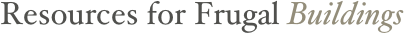 Resources for Frugal Buildings